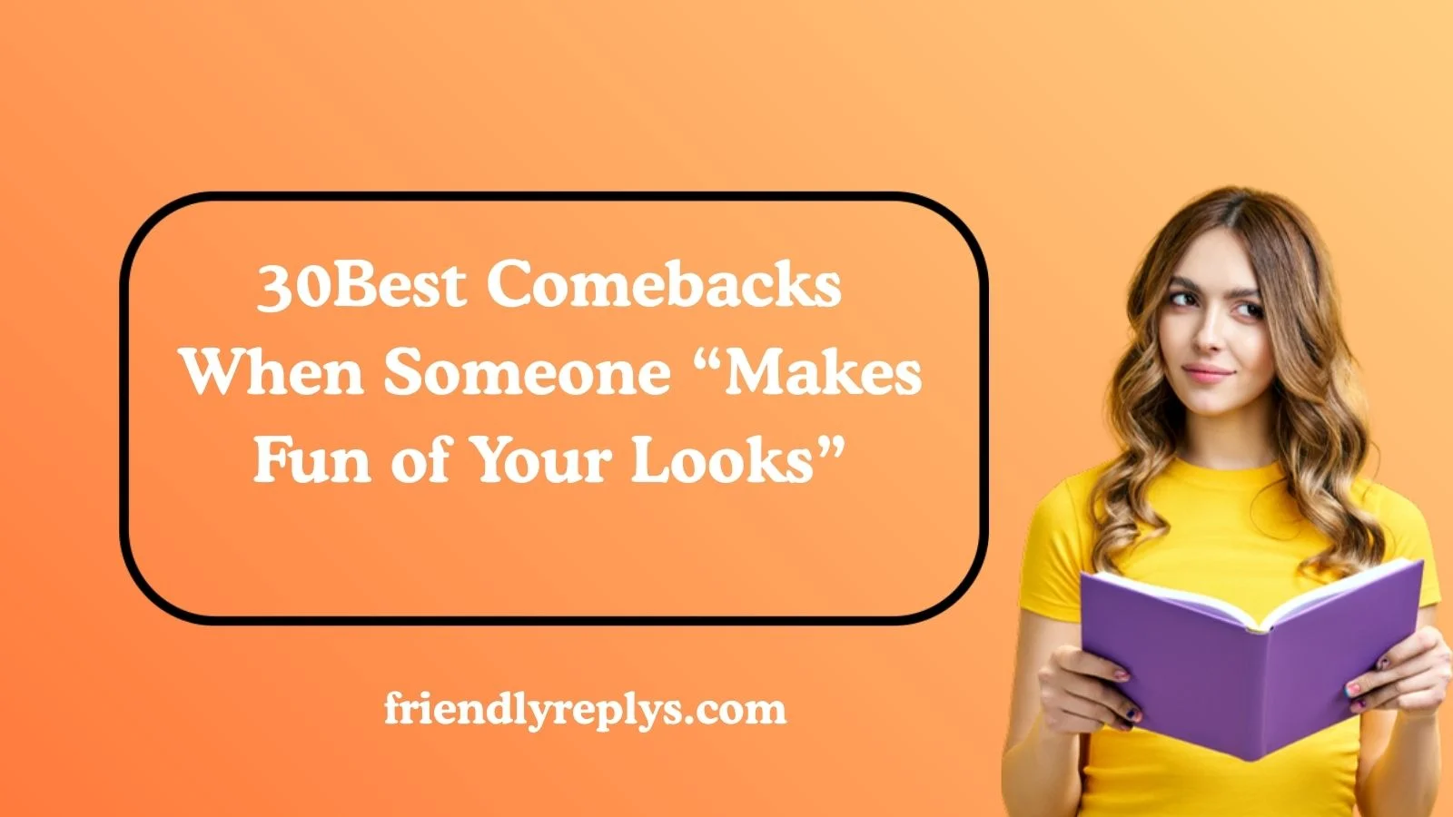 Best Comebacks When Someone “Makes Fun of Your Looks”