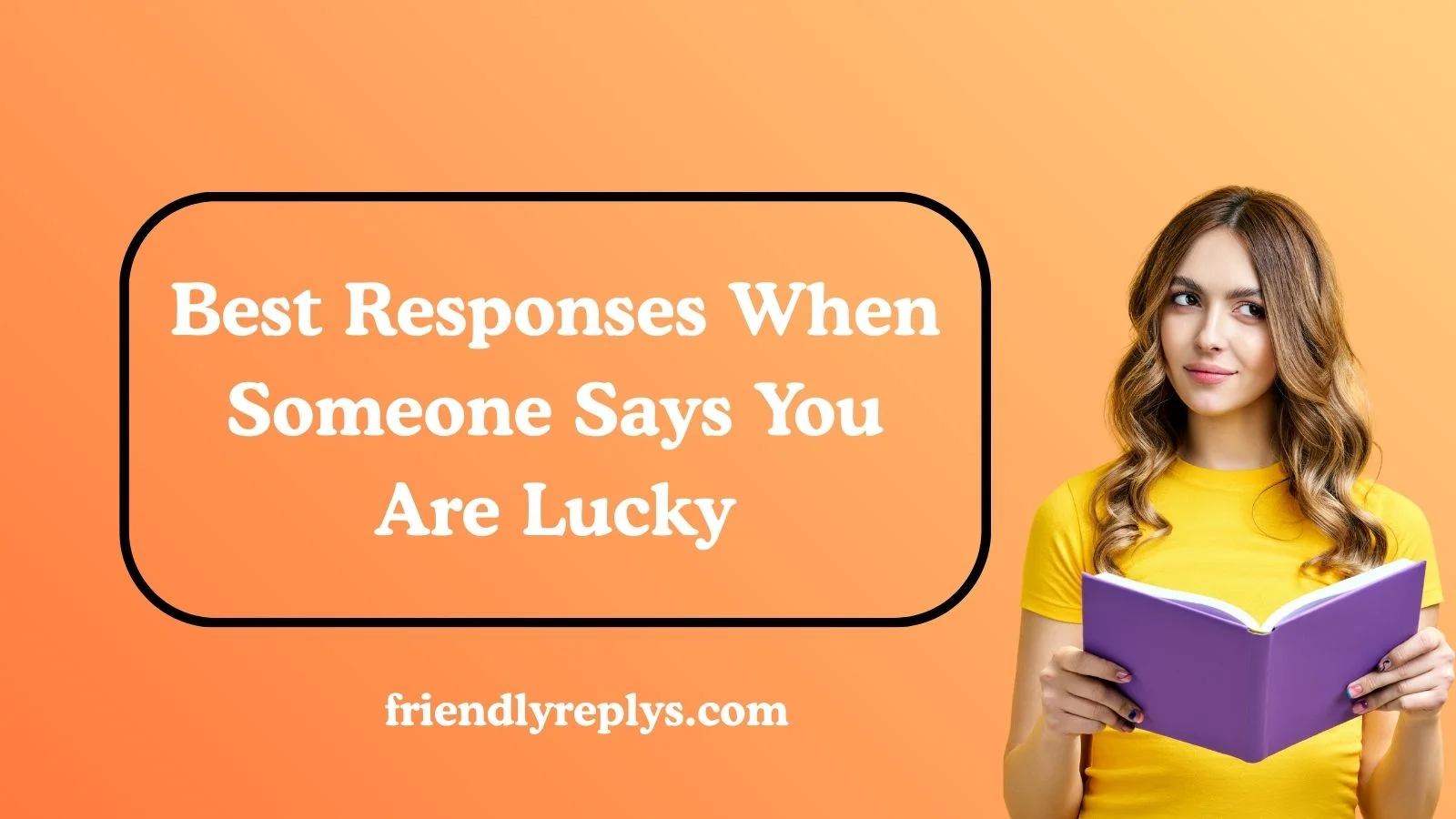 Best Responses When Someone Says You Are Lucky