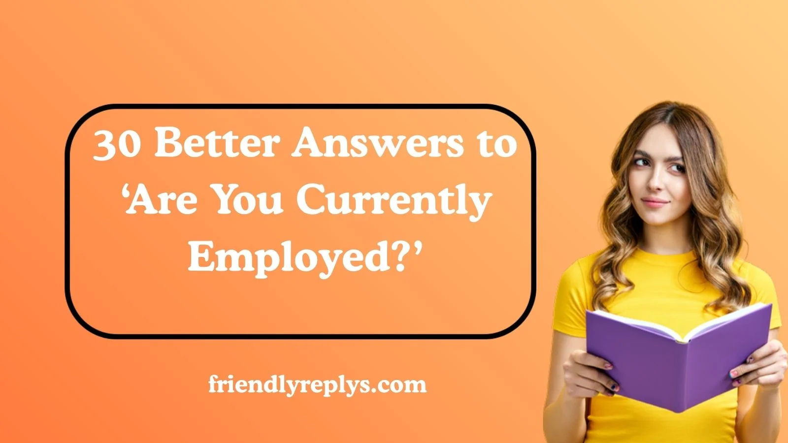 Better Answers to ‘Are You Currently Employed?’