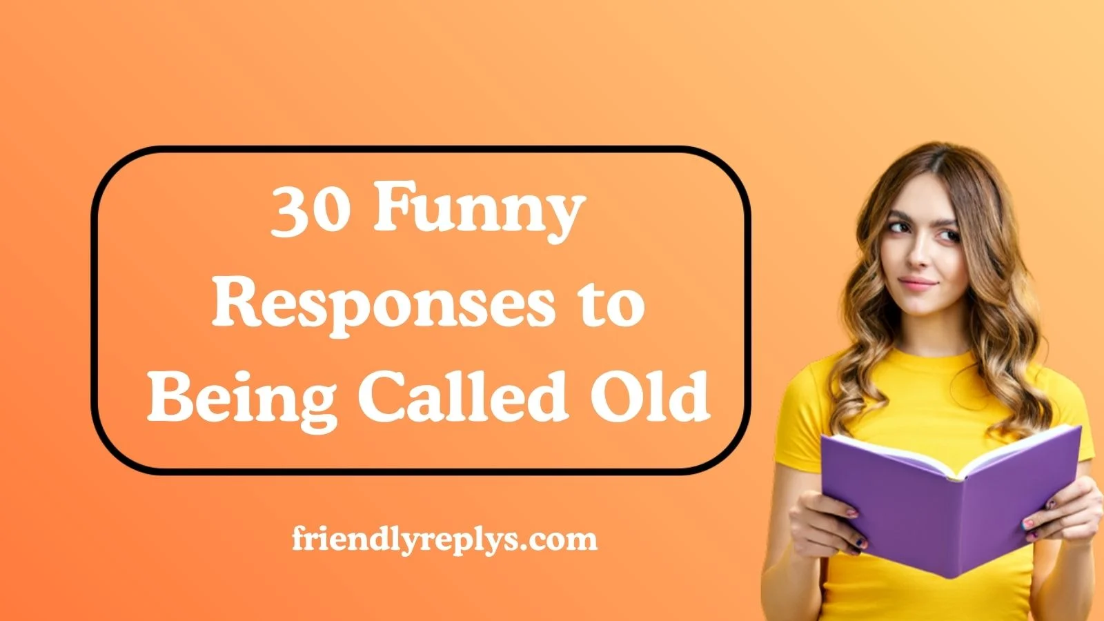 Funny Responses to Being Called Old