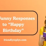 Funny Responses to “Happy Birthday”