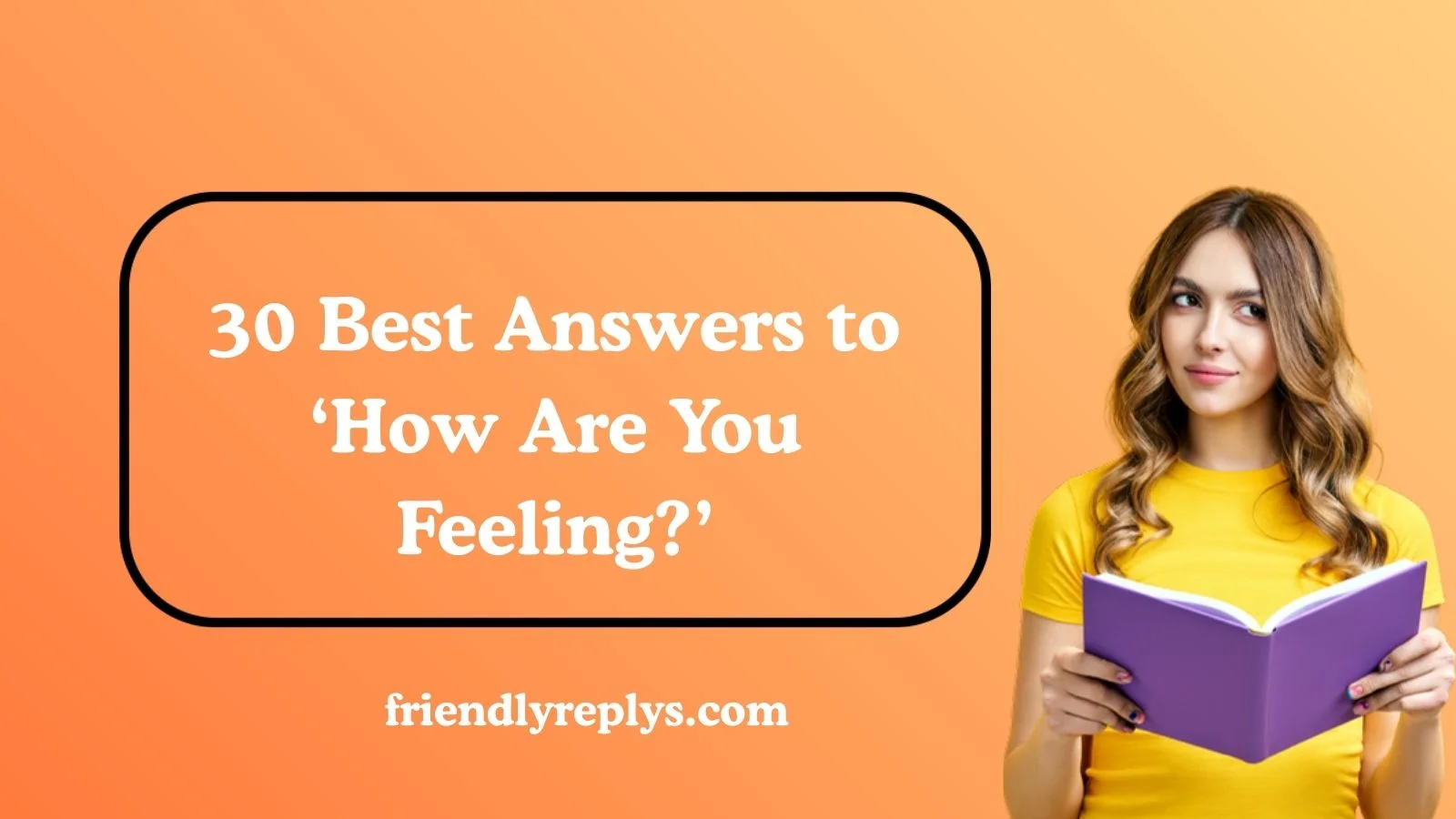Best Answers to ‘How Are You Feeling?’