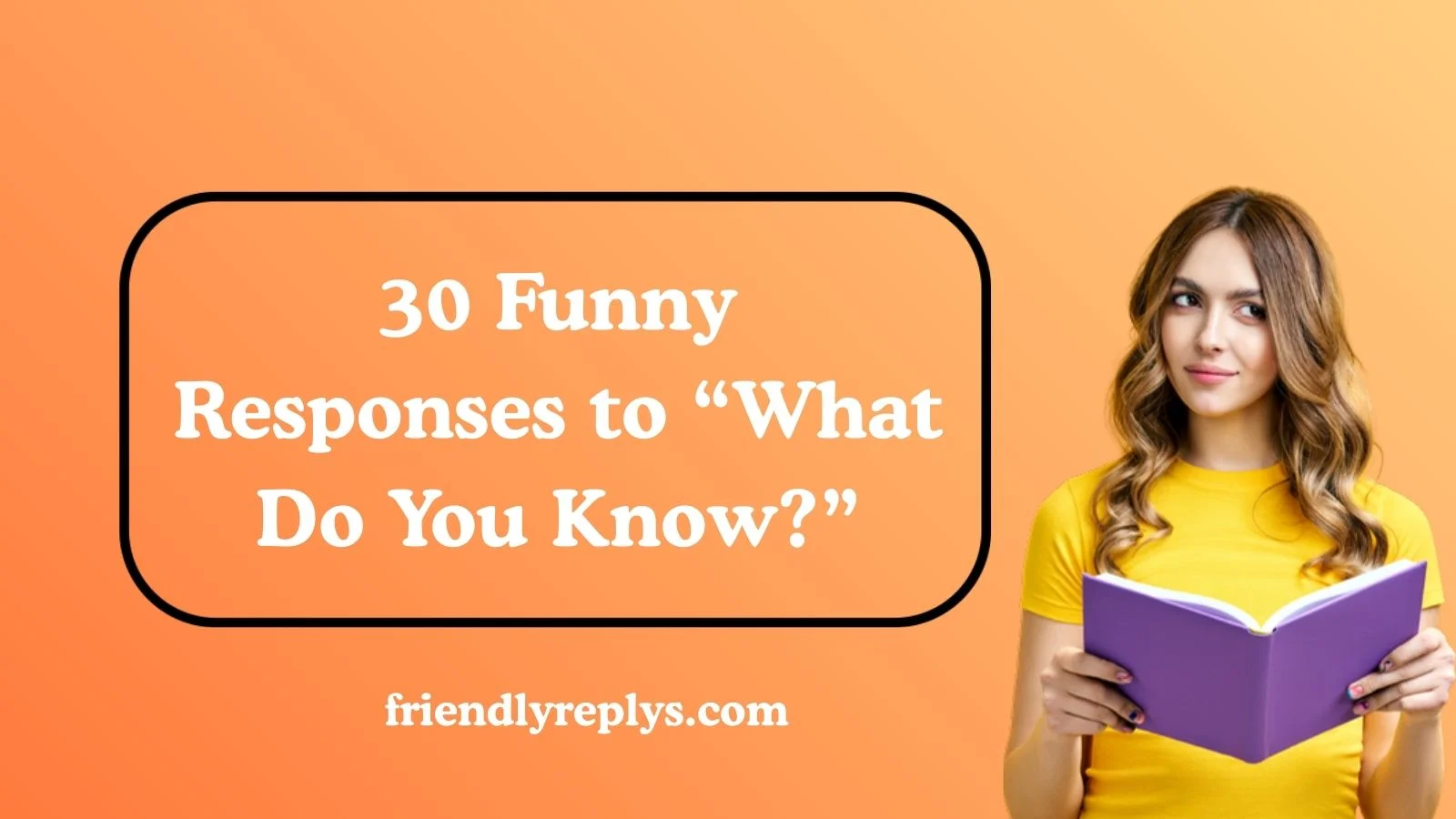 Funny Responses to “What Do You Know?”