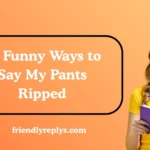 Funny Ways to Say My Pants Ripped