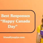 Best Responses to “Happy Canada Day”