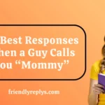 Best Responses When a Guy Calls You “Mommy”