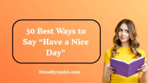 Best Ways to Say “Have a Nice Day”