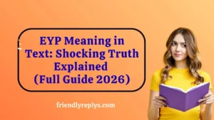 EYP Meaning in Text: Shocking Truth Explained (Full Guide 2026)