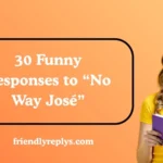 Funny Responses to “No Way José”