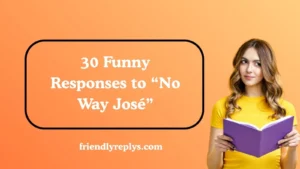 Funny Responses to “No Way José”