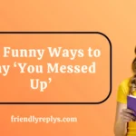 Funny Ways to Say ‘You Messed Up’