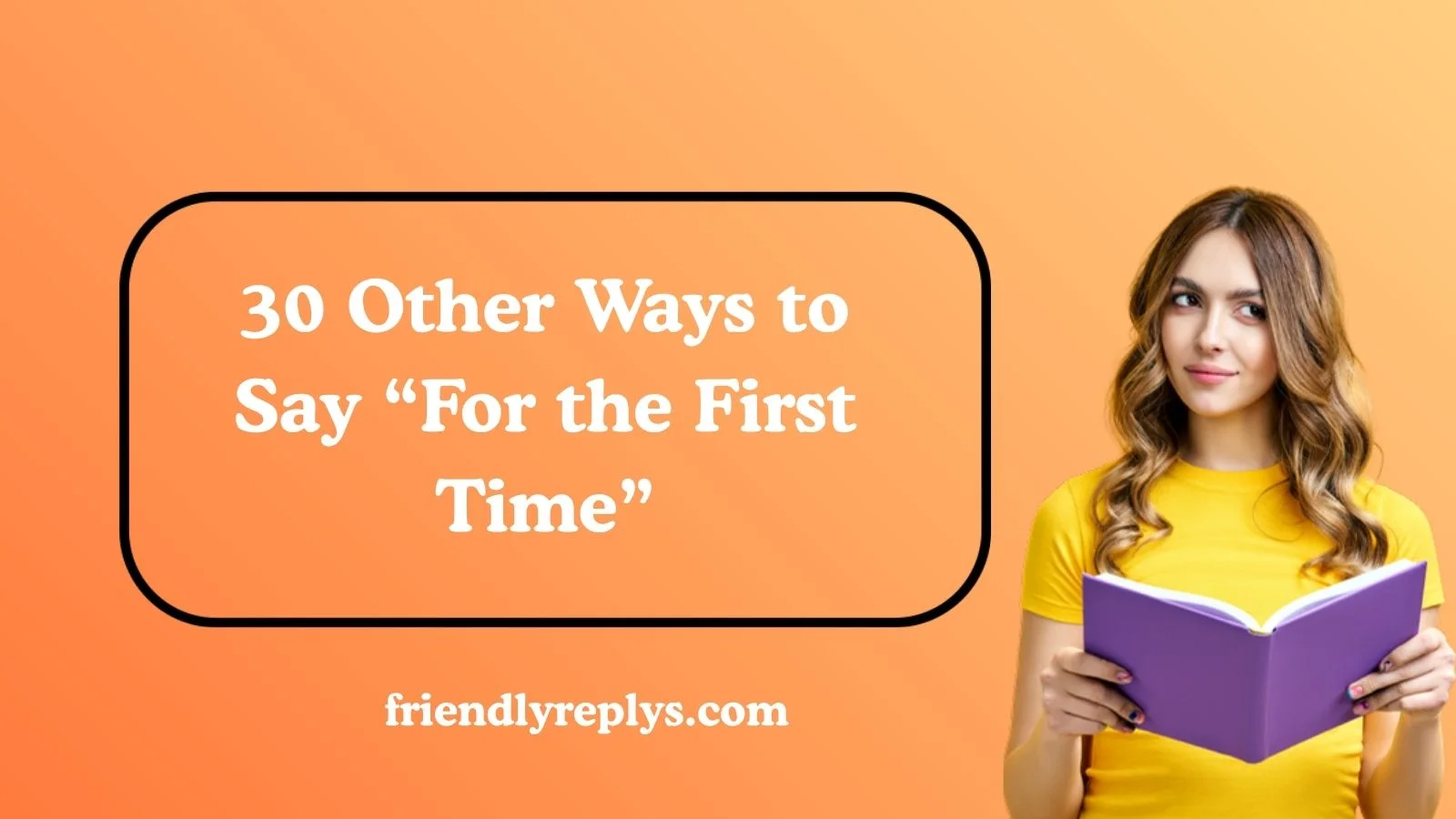 Other Ways to Say “For the First Time”