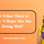 Other Ways to Say “I Hope You Are Doing Well”