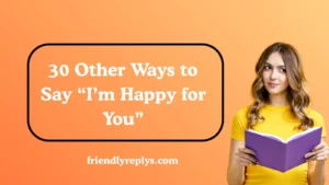 Other Ways to Say “I’m Happy for You”