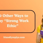Other Ways to Say “Strong Work Ethic”