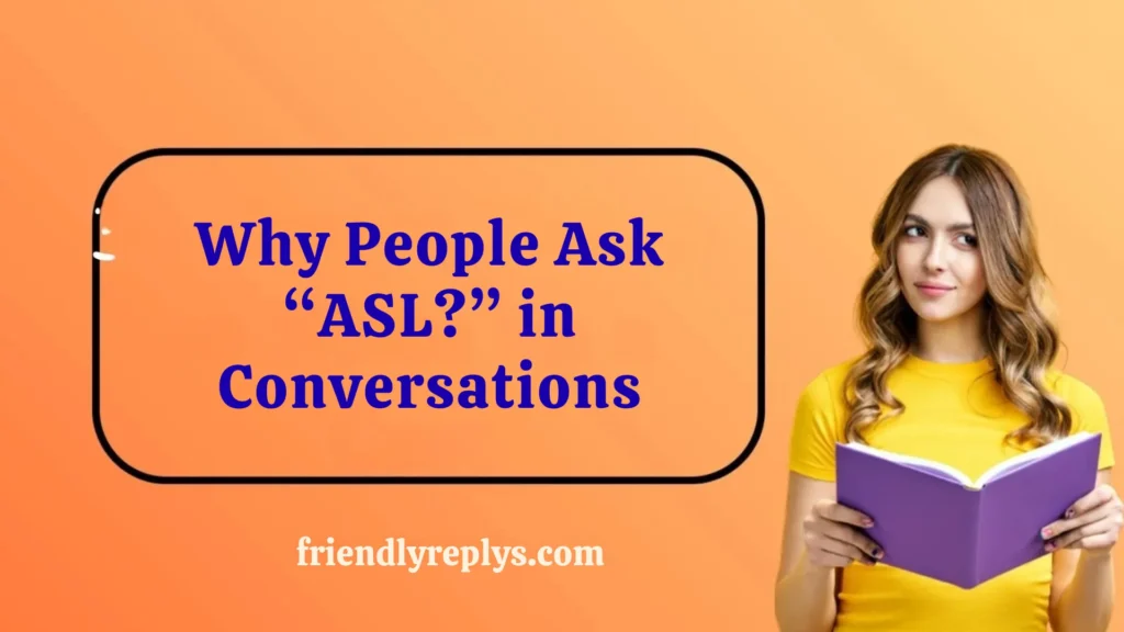 Why People Ask “ASL?” in Conversations