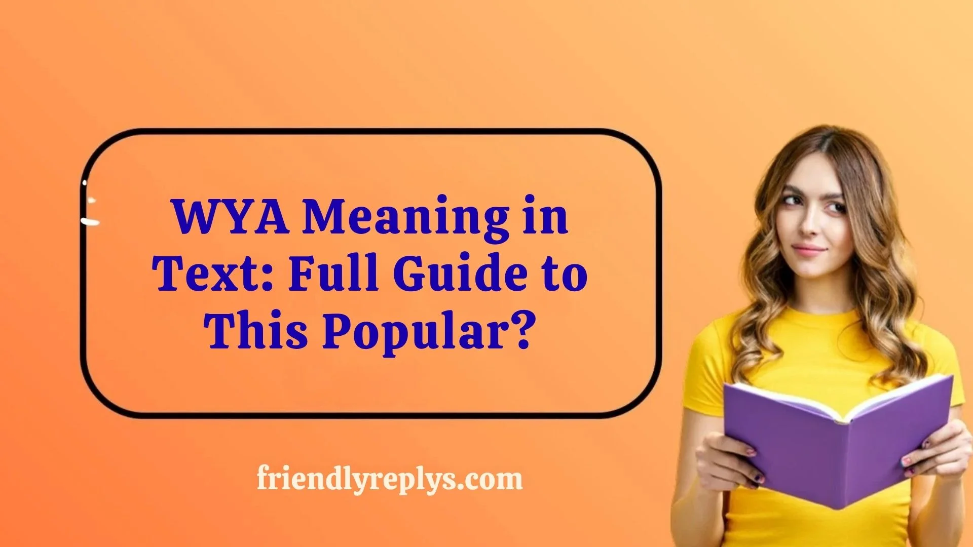 WYA Meaning in Text: Full Guide to This Popular?
