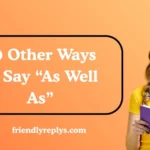Other Ways to Say “As Well As”