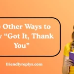 Other Ways to Say “Got It, Thank You”