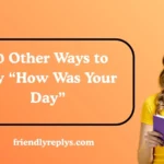 Other Ways to Say “How Was Your Day”
