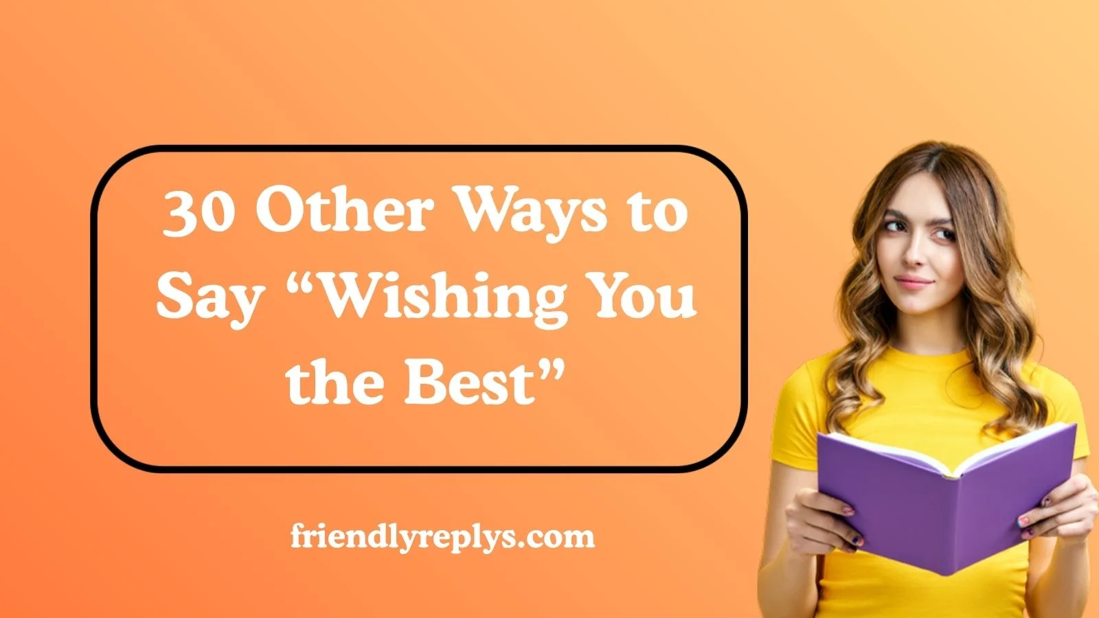 Other Ways to Say “Wishing You the Best”