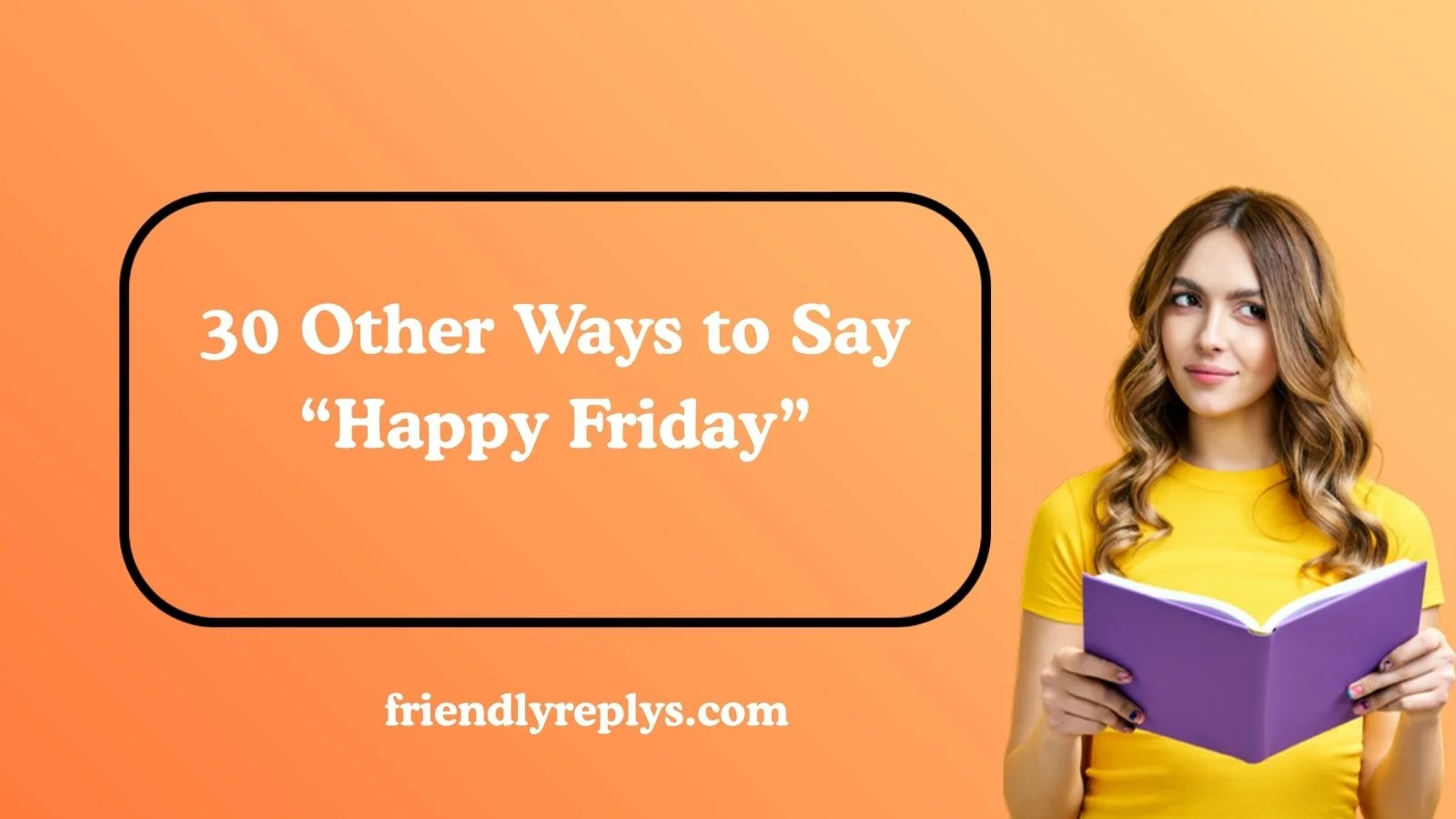 Other Ways to Say “Happy Friday”
