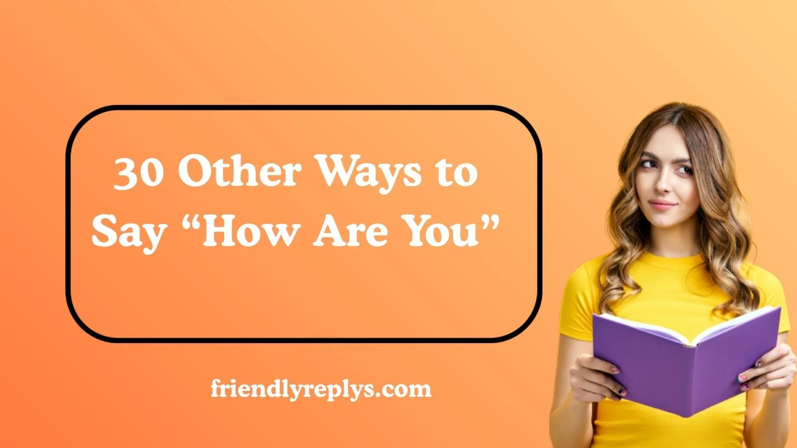 Other Ways to Say “How Are You”