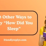 Other Ways to Say “How Did You Sleep”