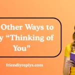 Other Ways to Say “Thinking of You”