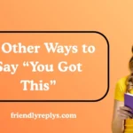 Other Ways to Say “You Got This”