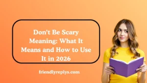 Don’t Be Scary Meaning